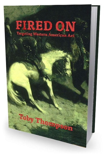 Book cover for Fired On: Targeting Western American Art, by Toby Thompson. Cover art is image of a man on a horse.