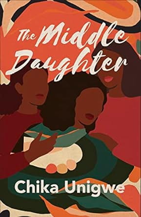 book cover for Chika Ungiwe's novel The Middle Daughter (abstract rendering of three women)